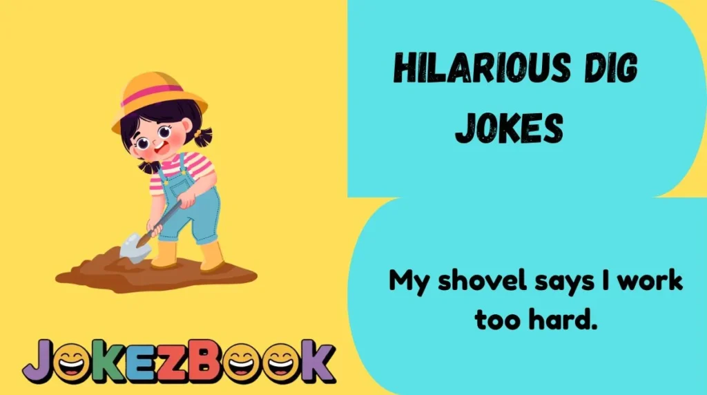 Hilarious Dig Jokes