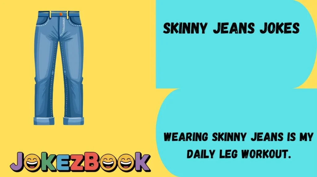 Skinny Jeans Jokes