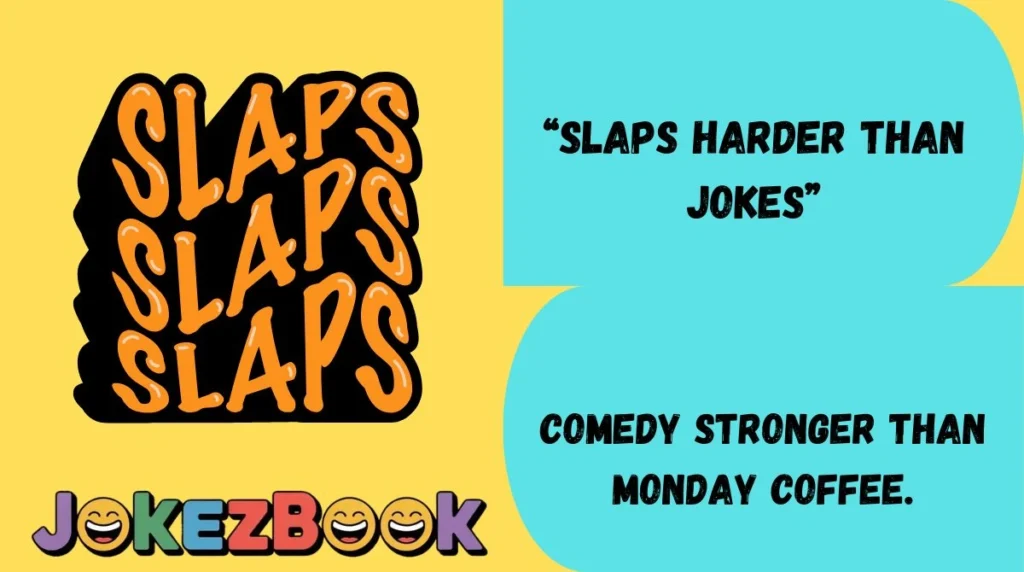“Slaps Harder Than Jokes”