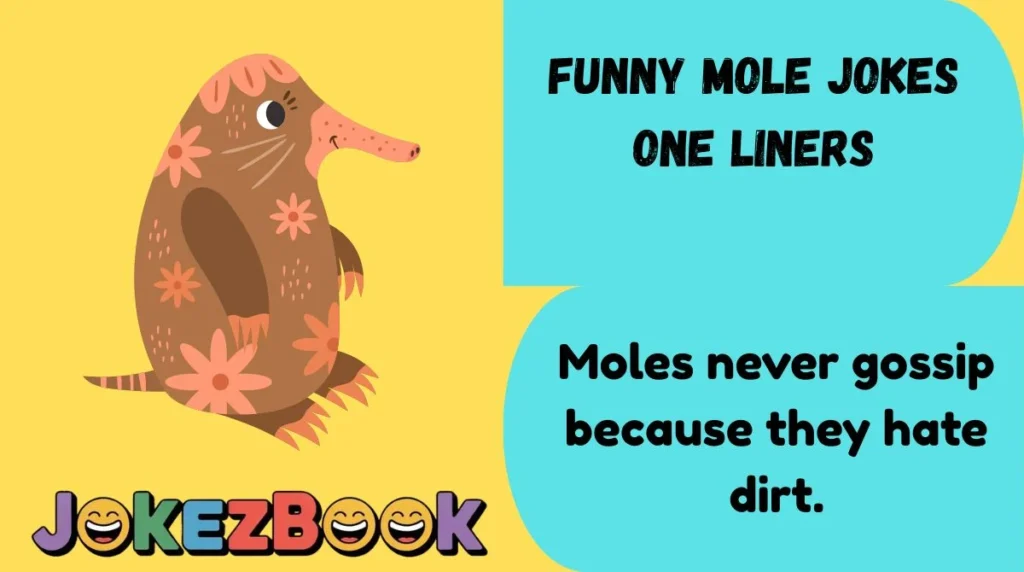Funny Mole Jokes One Liners