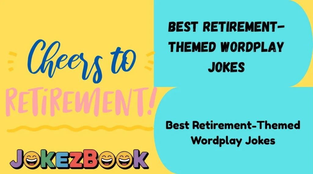 Best Retirement-Themed Wordplay Jokes