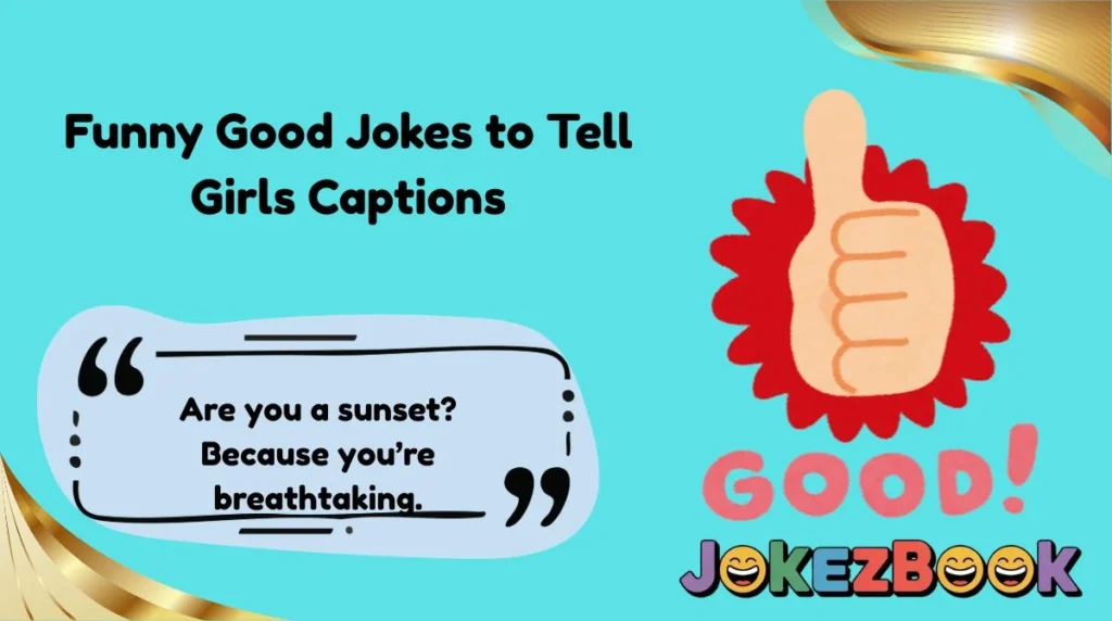 Funny Good Jokes to Tell Girls Captions