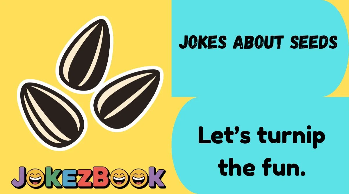 Jokes About Seeds
