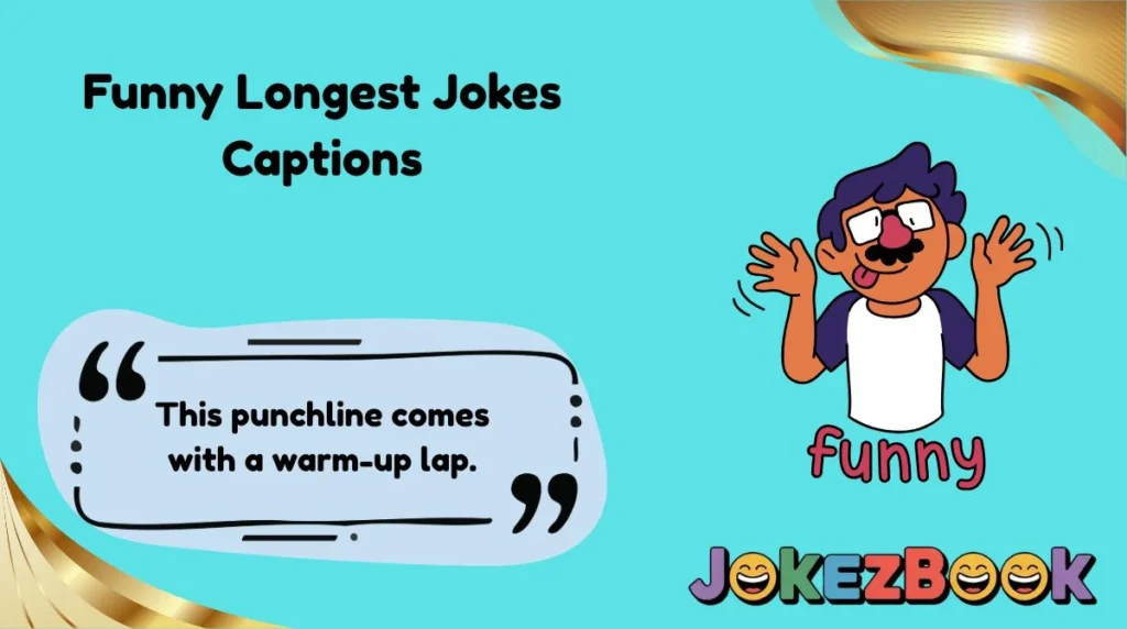 Funny Longest Jokes Captions