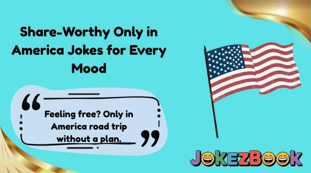 Share-Worthy Only in America Jokes for Every Mood