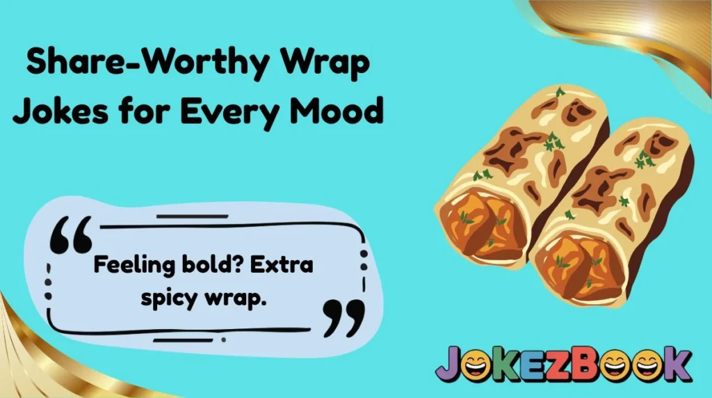 Share-Worthy Wrap Jokes for Every Mood