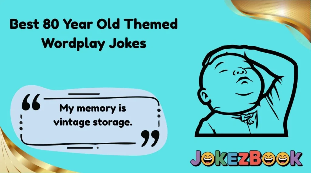 Best 80 Year Old Themed Wordplay Jokes
