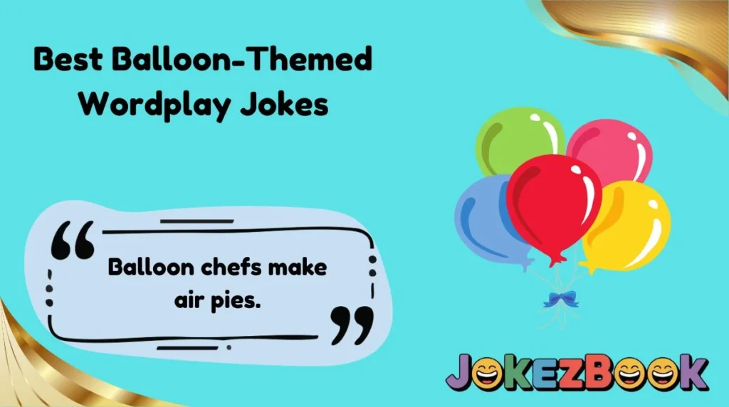 Best Balloon-Themed Wordplay Jokes