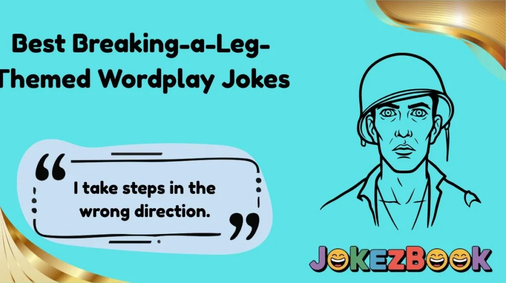 Best Breaking-a-Leg-Themed Wordplay Jokes