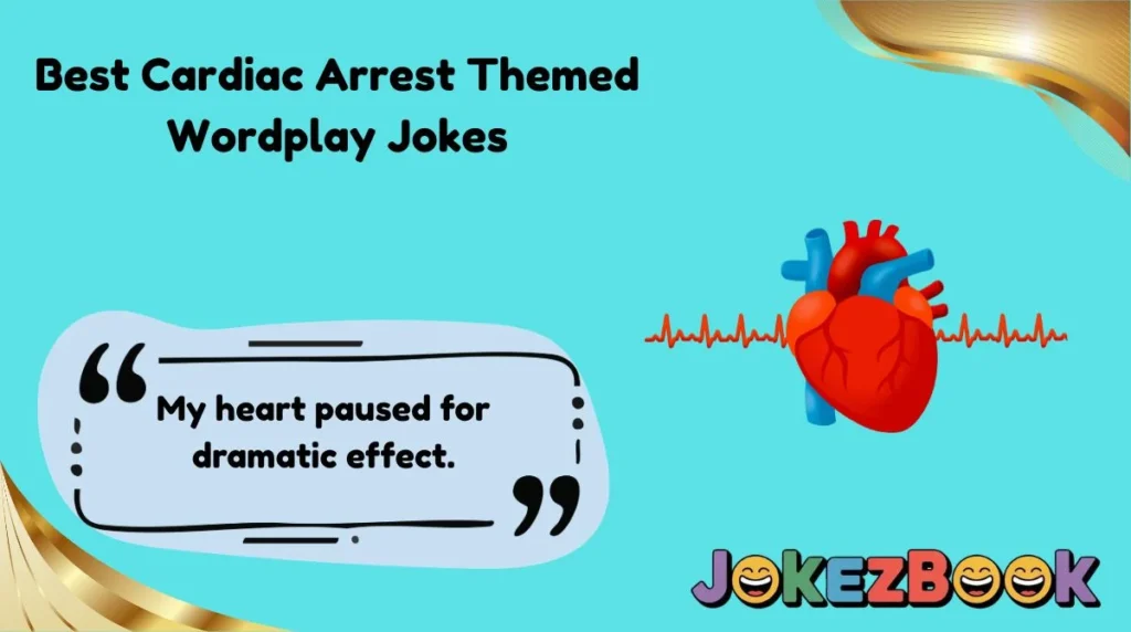 Best Cardiac Arrest Themed Wordplay Jokes