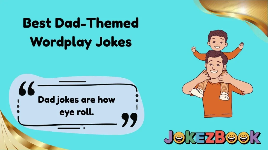 Best Dad-Themed Wordplay Jokes
