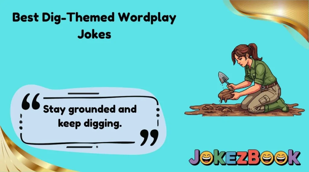 Best Dig-Themed Wordplay Jokes