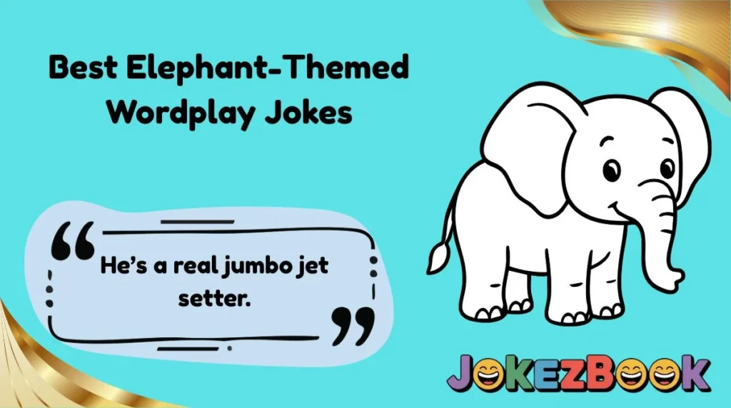 Best Elephant-Themed Wordplay Jokes