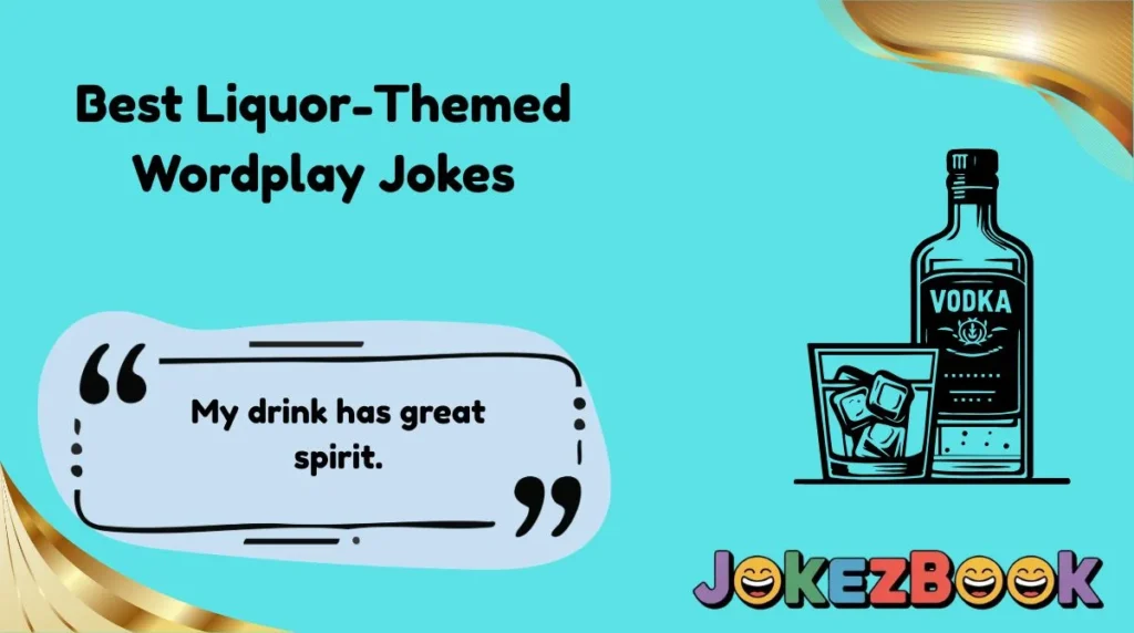 Best Liquor-Themed Wordplay Jokes