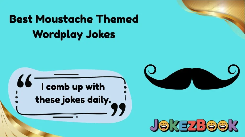 Best Moustache Themed Wordplay Jokes