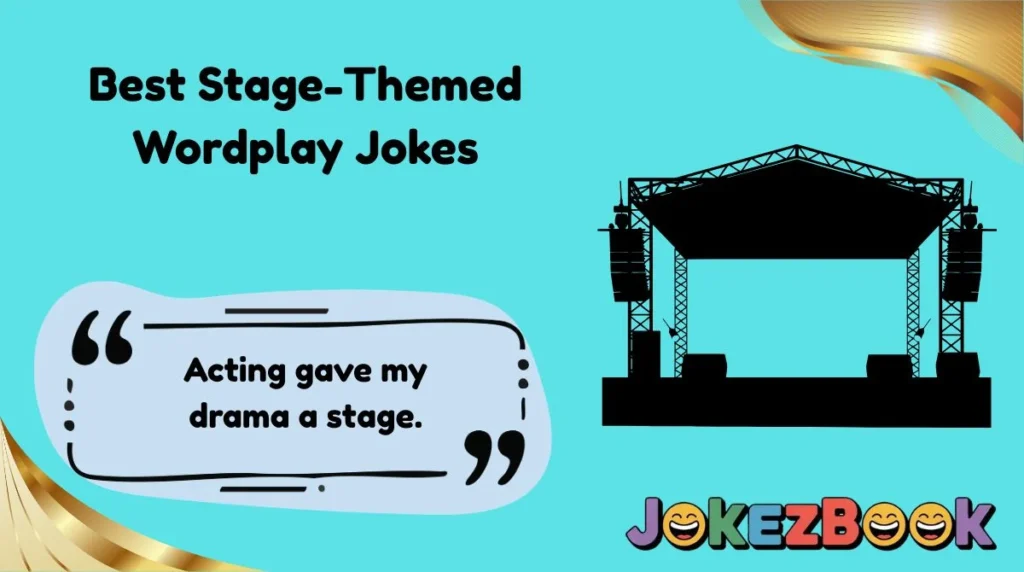 Best Stage-Themed Wordplay Jokes