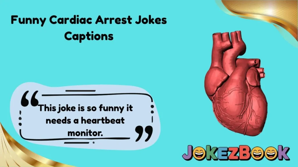 Funny Cardiac Arrest Jokes Captions