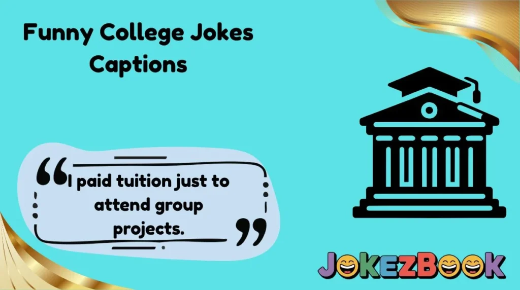Funny College Jokes Captions