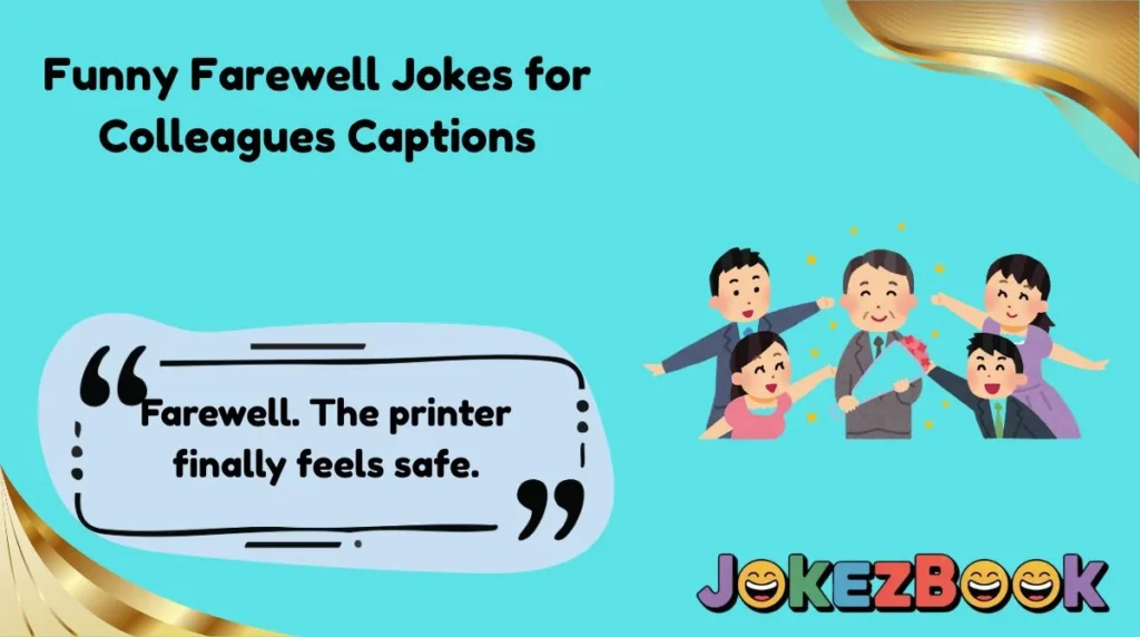 Funny Farewell Jokes for Colleagues Captions