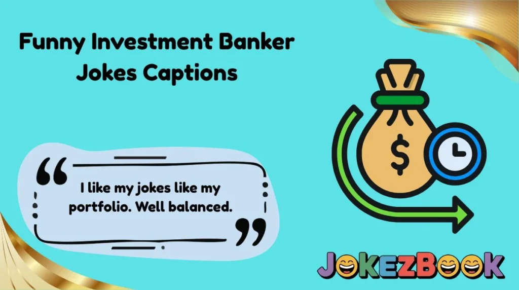 Funny Investment Banker Jokes Captions