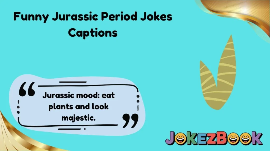 Funny Jurassic Period Jokes Captions