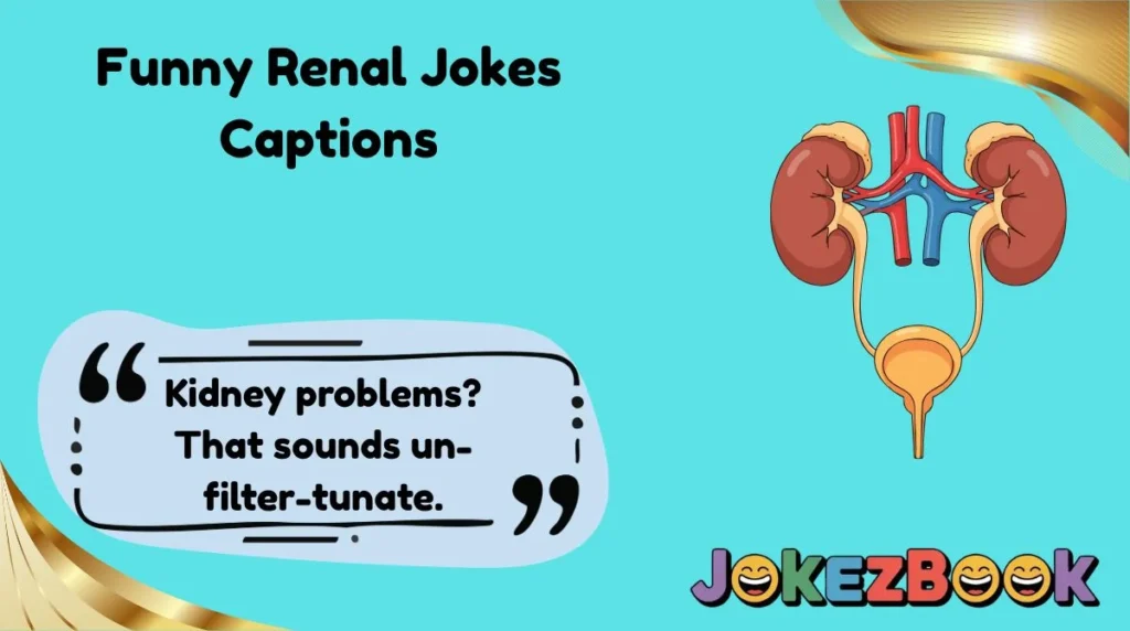 Funny Renal Jokes Captions