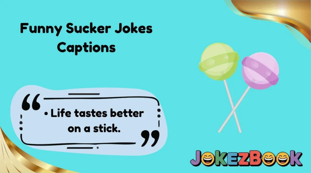 Funny Sucker Jokes Captions