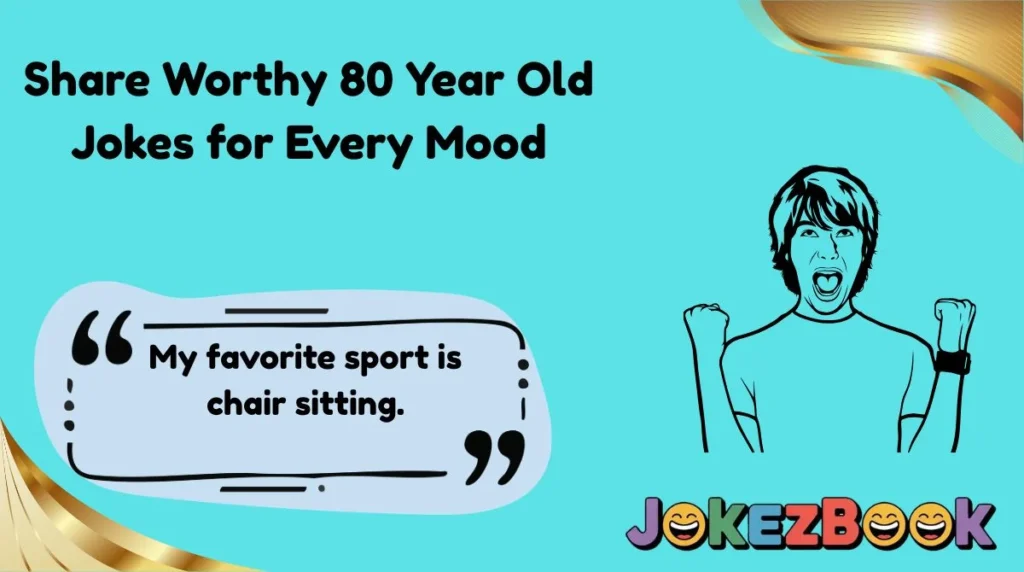 Share Worthy 80 Year Old Jokes for Every Mood