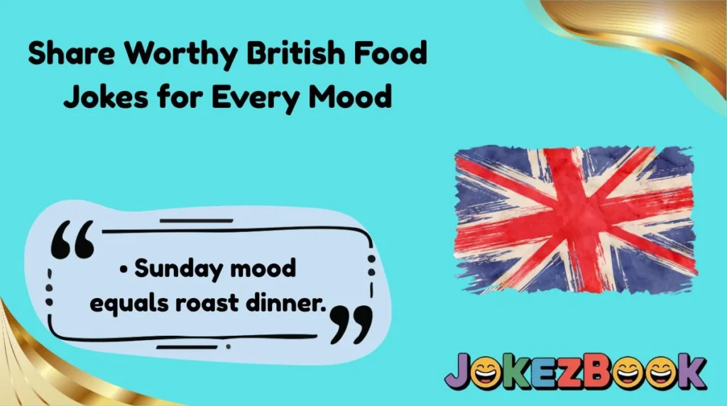 Share Worthy British Food Jokes for Every Mood