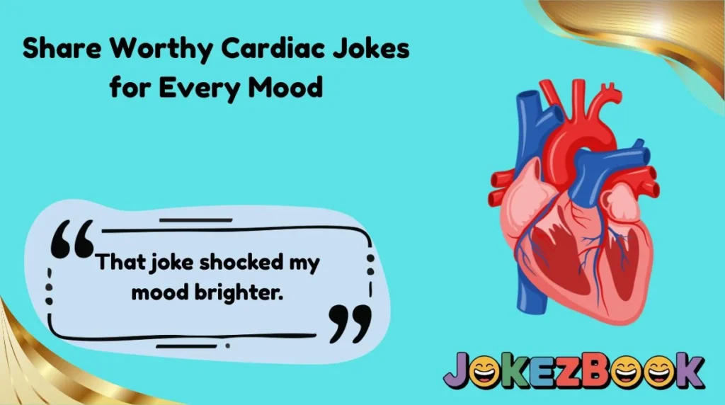 Share Worthy Cardiac Jokes for Every Mood
