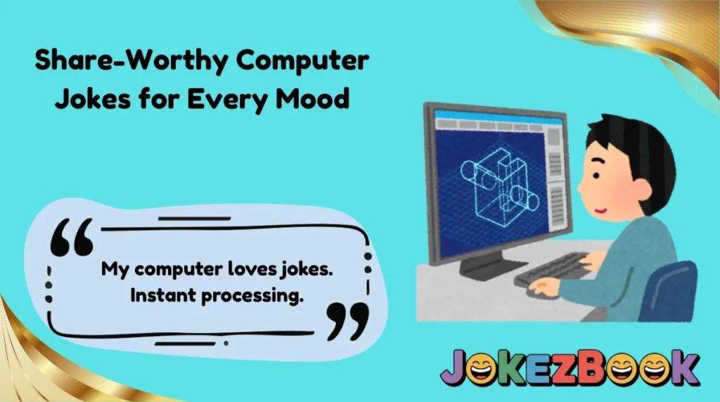 Share-Worthy Computer Jokes for Every Mood