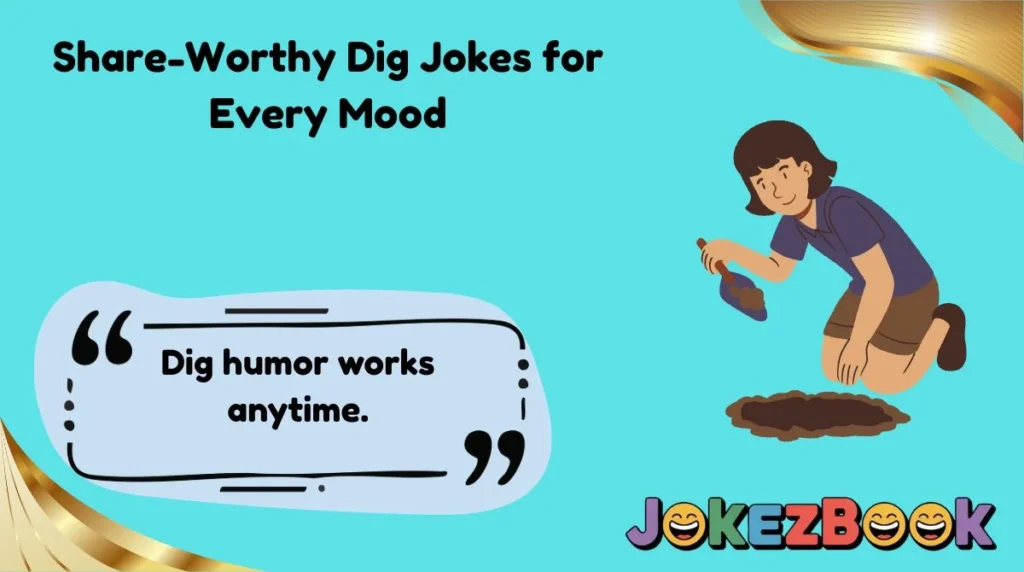 Share-Worthy Dig Jokes for Every Mood