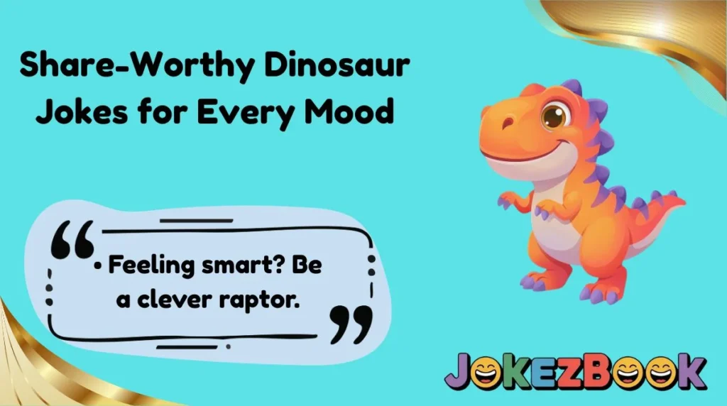 Share-Worthy Dinosaur Jokes for Every Mood