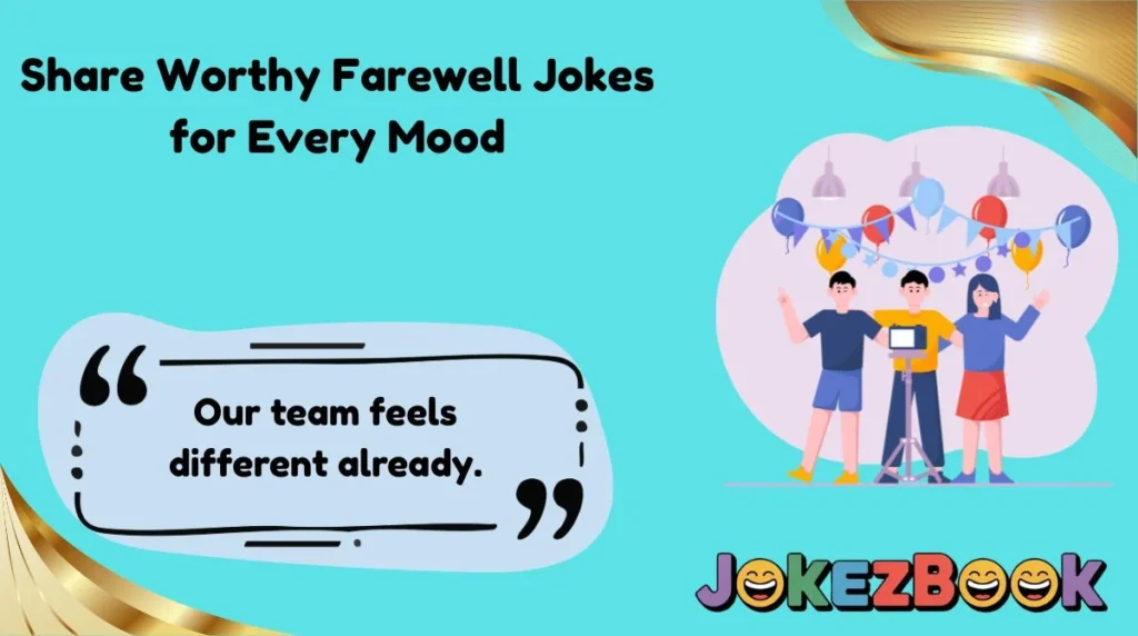 Share Worthy Farewell Jokes for Every Mood