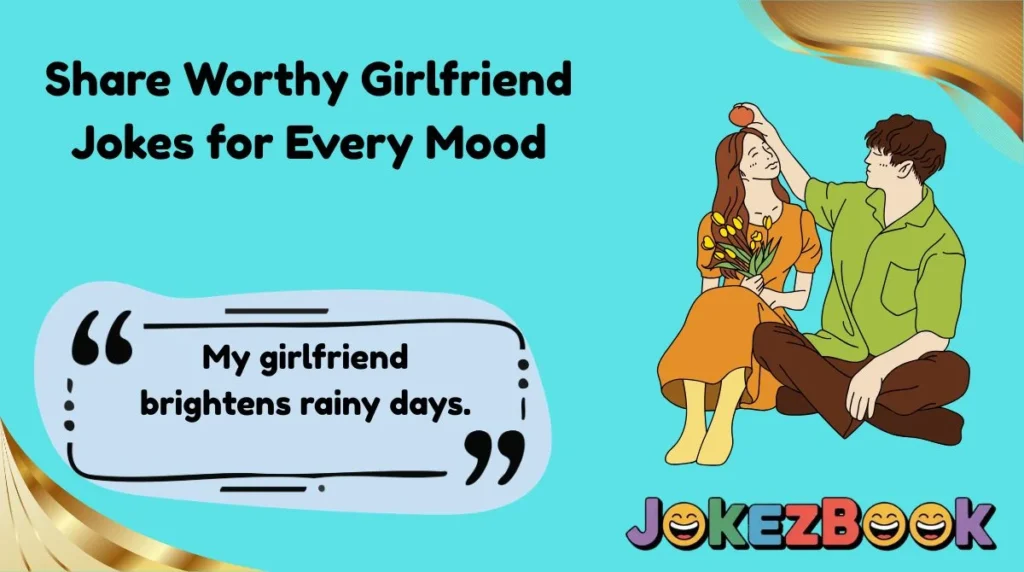 Share Worthy Girlfriend Jokes for Every Mood