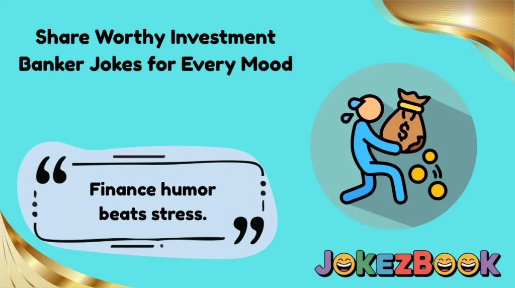 Share Worthy Investment Banker Jokes for Every Mood