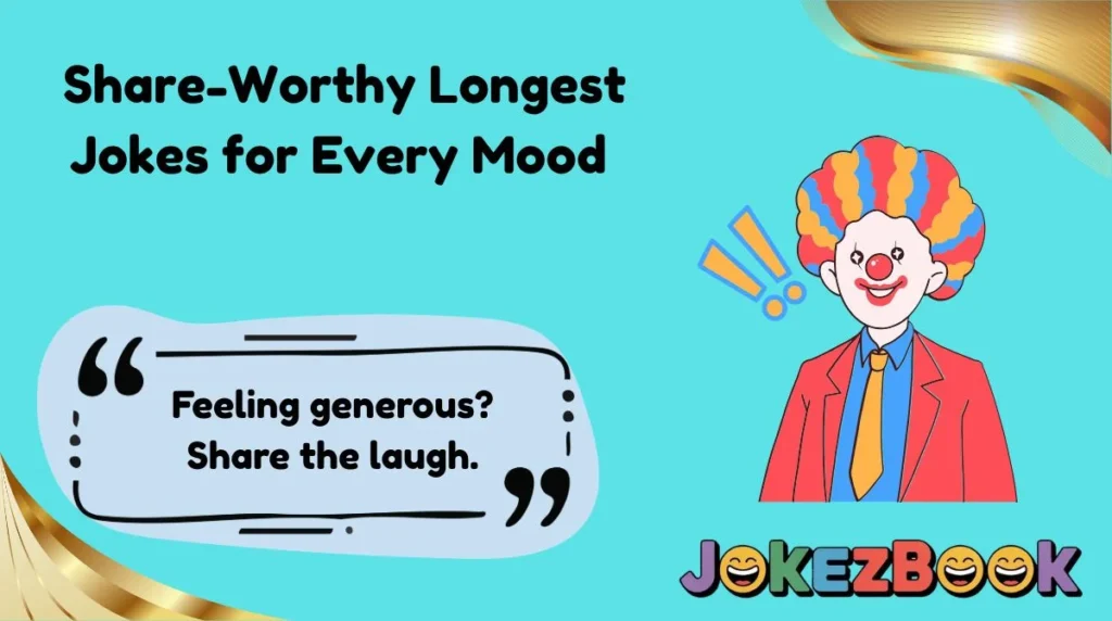 Share-Worthy Longest Jokes for Every Mood