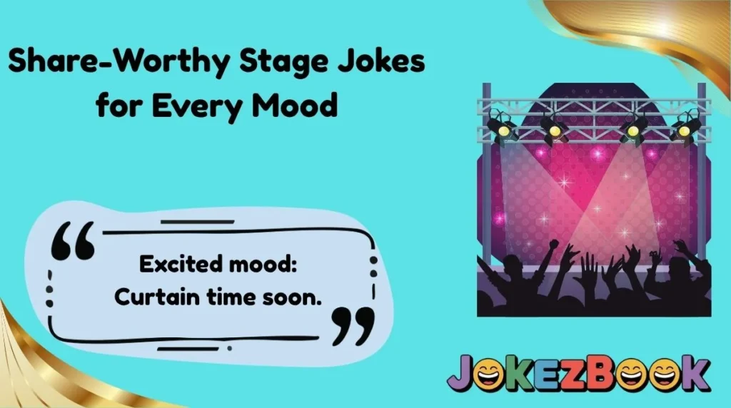 Share-Worthy Stage Jokes for Every Mood