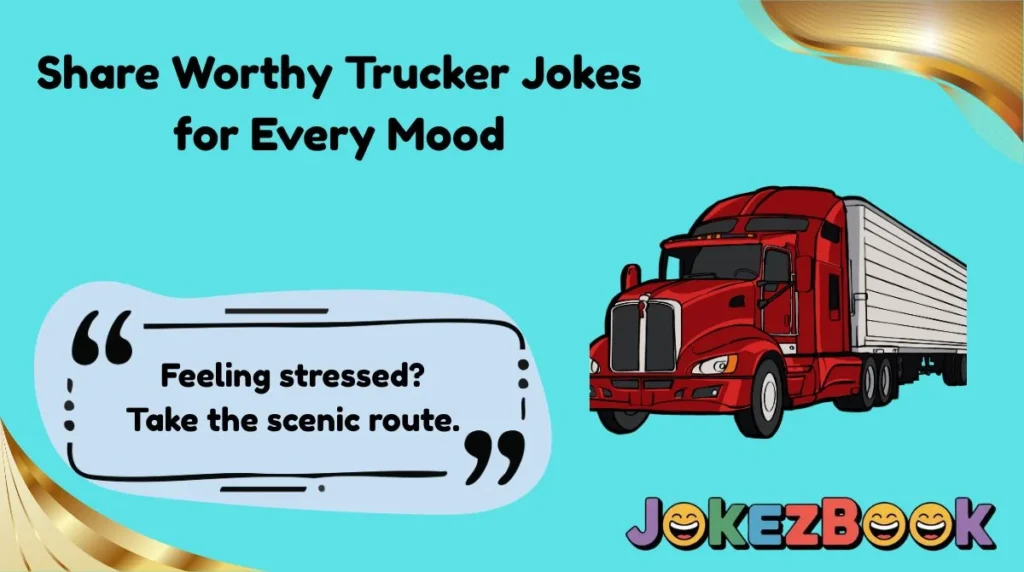 Share Worthy Trucker Jokes for Every Mood