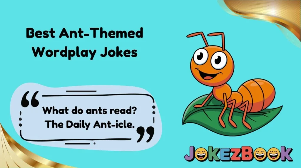 Best Ant-Themed Wordplay Jokes