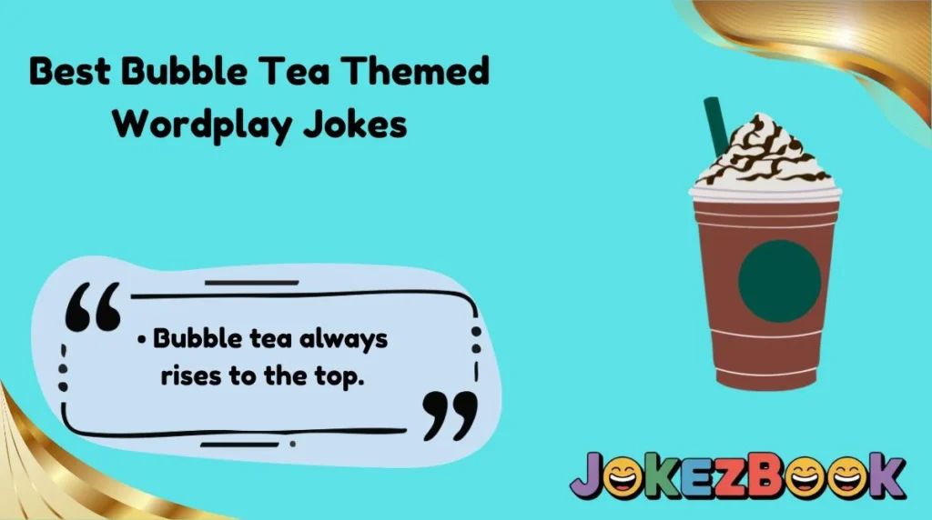 Best Bubble Tea Themed Wordplay Jokes