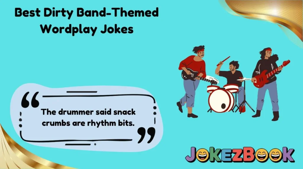 Best Dirty Band-Themed Wordplay Jokes
