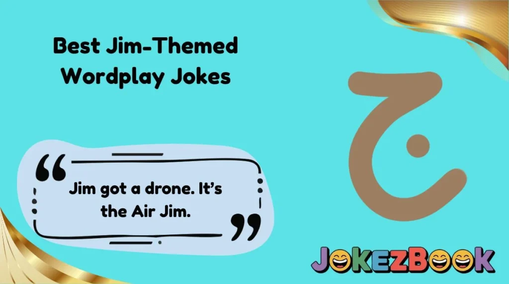 Best Jim-Themed Wordplay Jokes