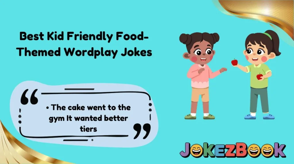 Best Kid Friendly Food-Themed Wordplay JokesBest Kid Friendly Food-Themed Wordplay Jokes