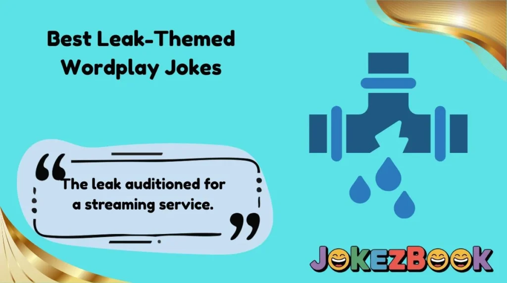 Best Leak-Themed Wordplay Jokes