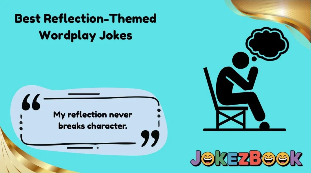 Best Reflection-Themed Wordplay Jokes