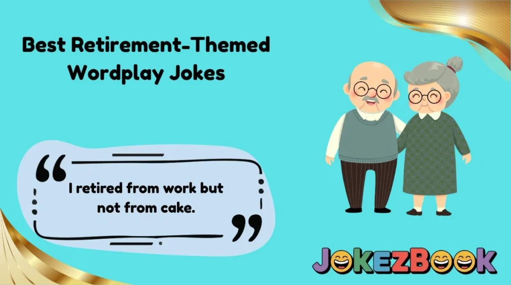 Best Retirement-Themed Wordplay Jokes
