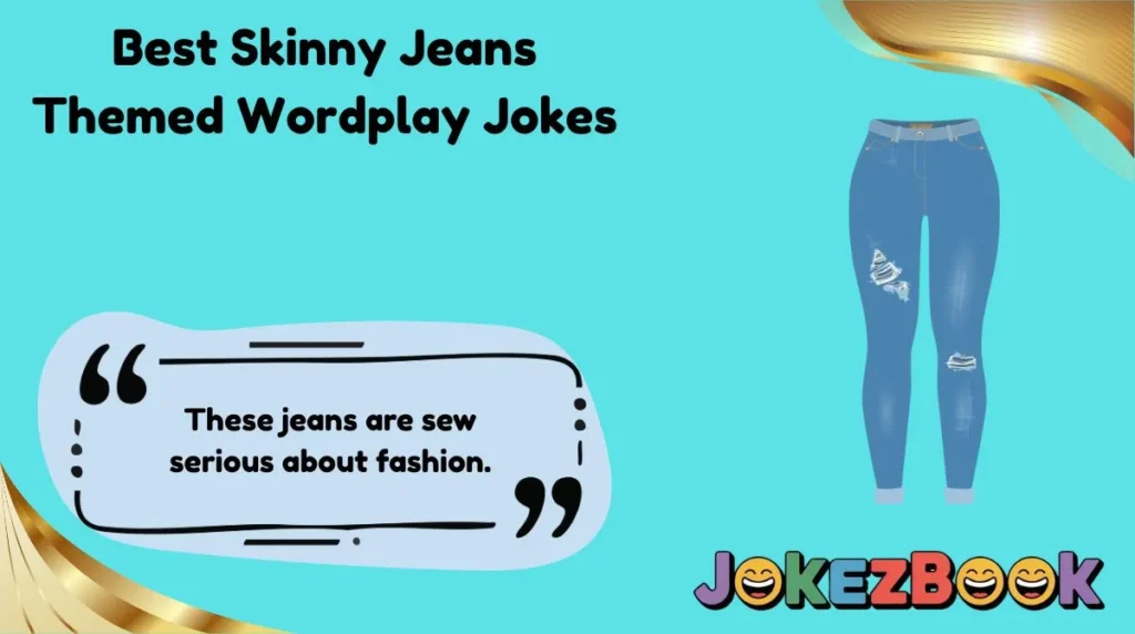 Best Skinny Jeans Themed Wordplay Jokes