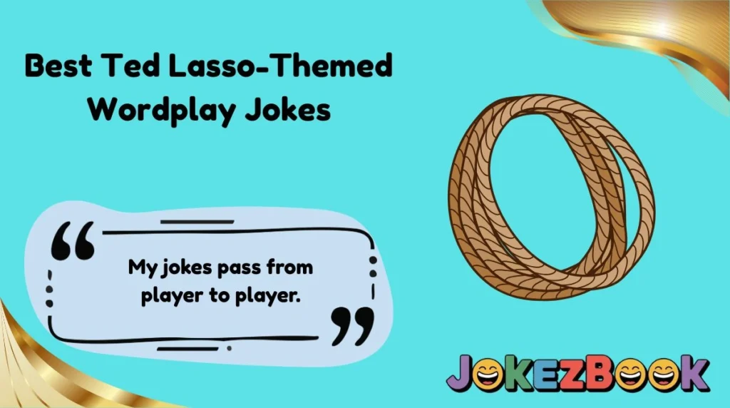 Best Ted Lasso-Themed Wordplay Jokes