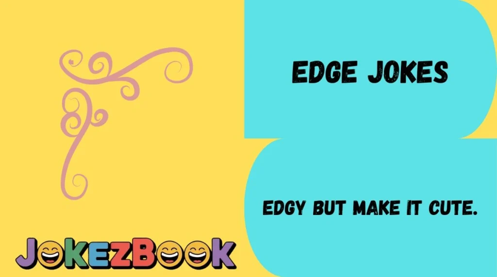 Edge Jokes